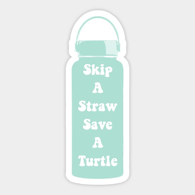 Skip a Straw Save The Turtles VSCO Girl Water Flask Sticker Shirt Gifts Teal Aqua Blue Sticker by gillys